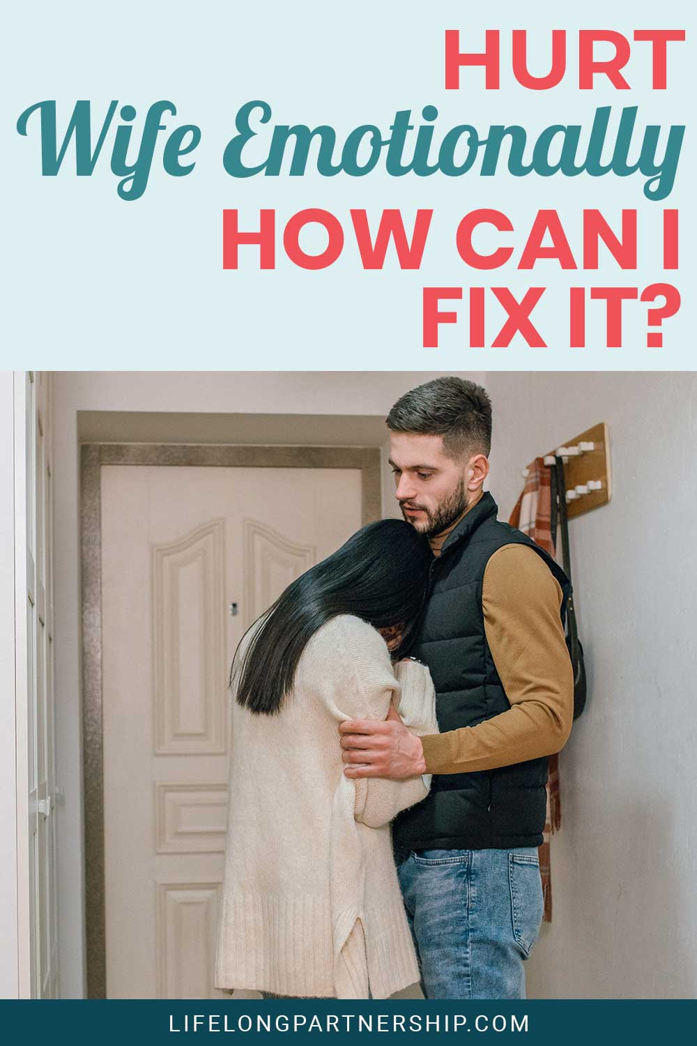 Woman crying on a man's shoulder - Hurt Wife Emotionally, How Can I Fix It?