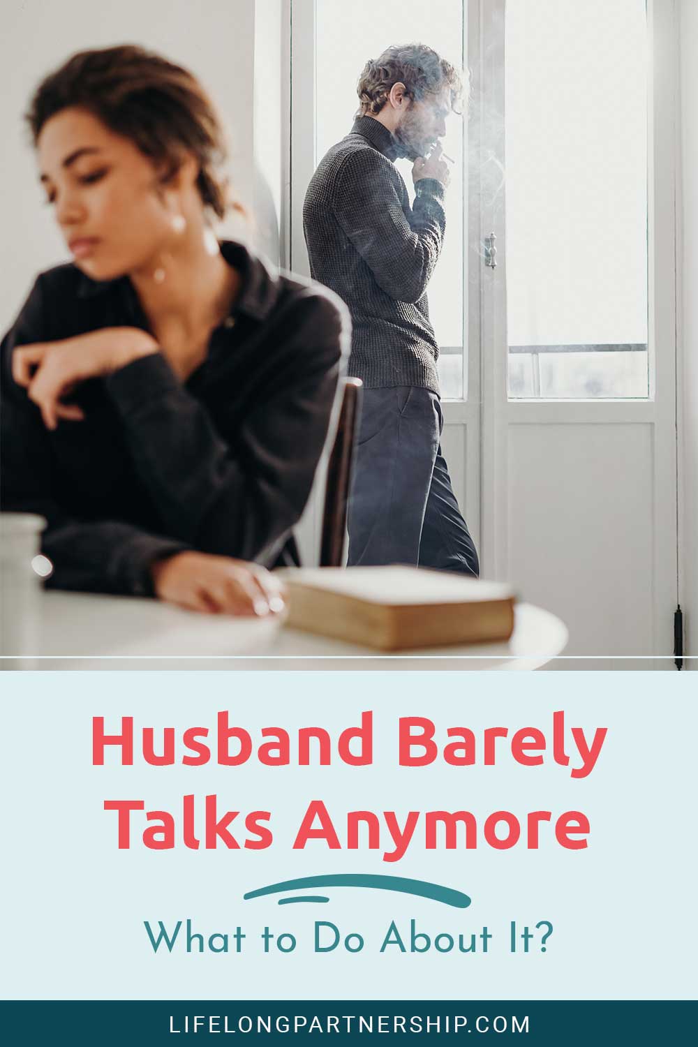 Husband Barely Talks Anymore – What to Do About It?