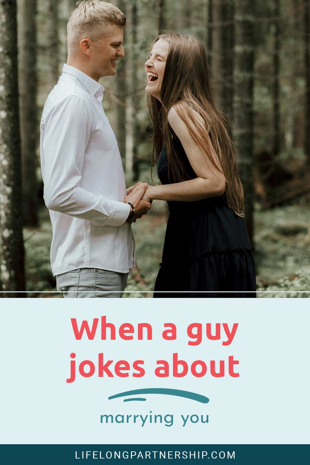 Man and woman laughing holding hands - When a guy jokes about marrying you.