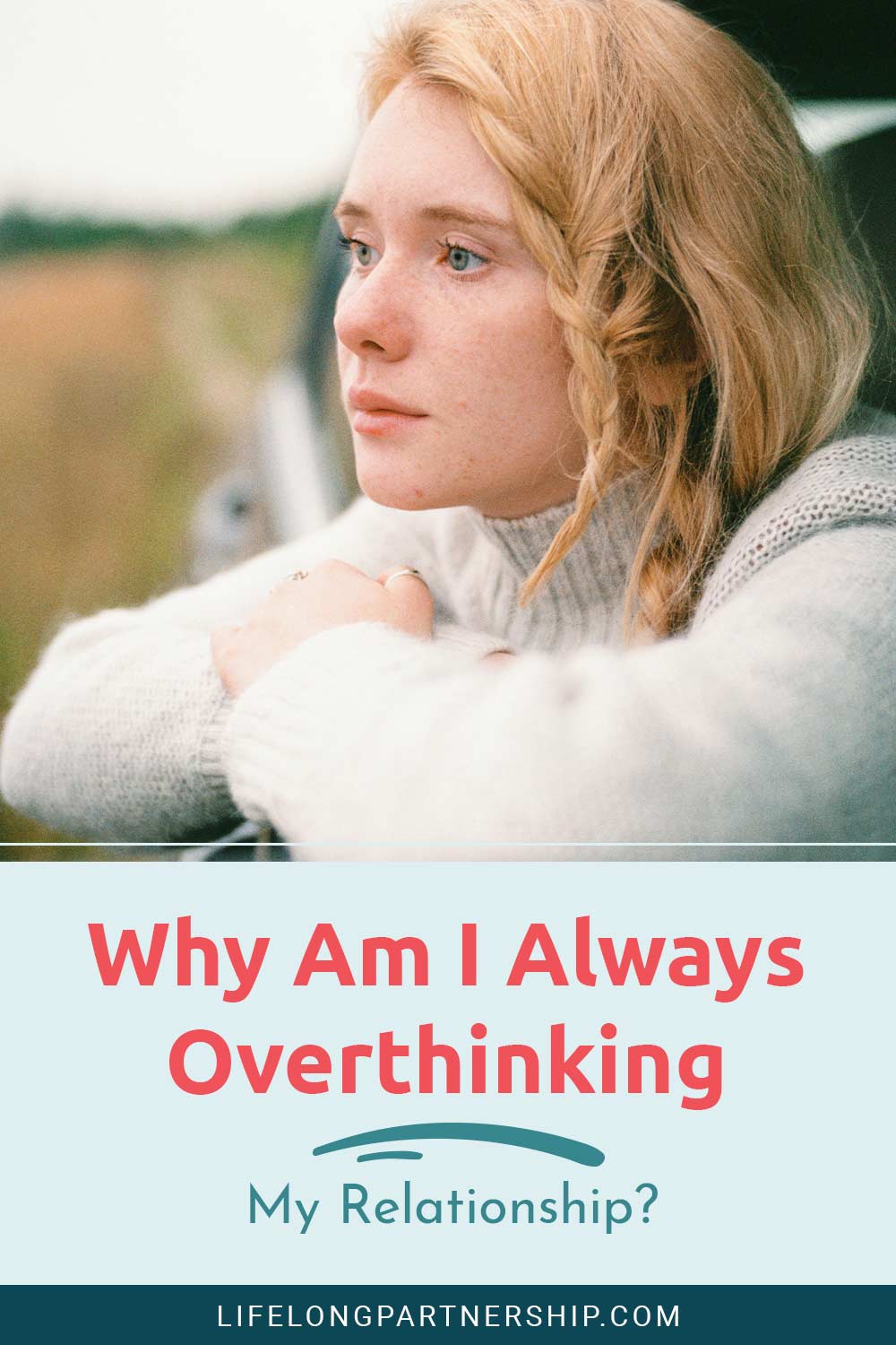 Woman thinking about something leaning on her car window - Why Am I Always Overthinking My Relationship?