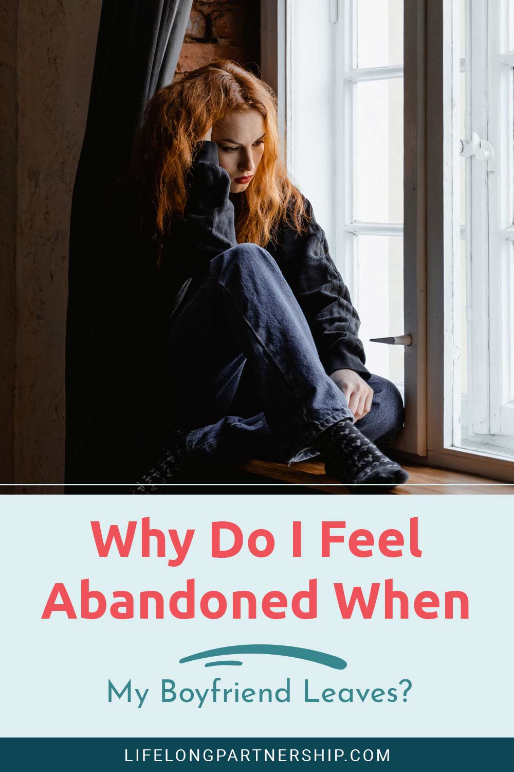 Worried woman sitting near a window - Why Do I Feel Abandoned When My Boyfriend Leaves?