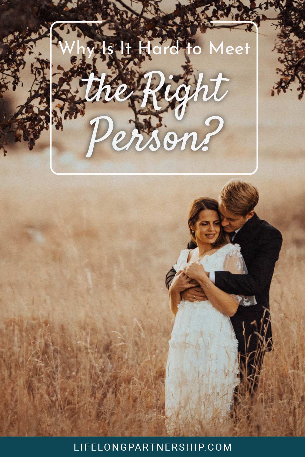 Man holding a woman from behind standing in a field - Why Is It Hard to Meet the Right Person?