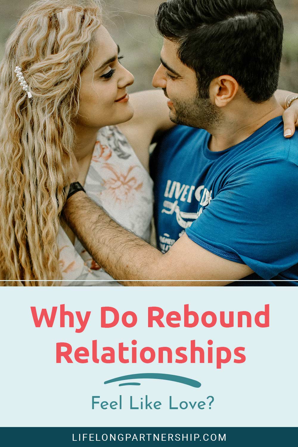 Man and woman holding each other and smiling - Why Do Rebound Relationships Feel Like Love?